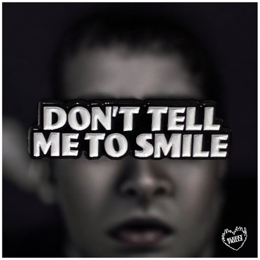 Don’t Tell Me To Smile